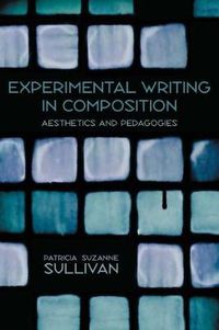 Cover image for Experimental Writing in Composition: Aesthetics and Pedagogies