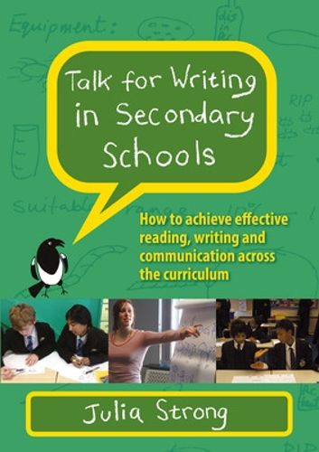 Cover image for Talk for Writing in Secondary Schools, How to Achieve Effective Reading, Writing and Communication Across the Curriculum (Revised Edition)