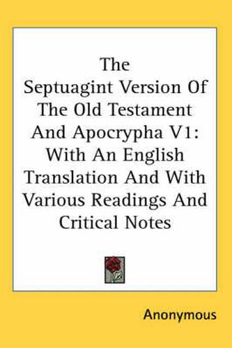 Cover image for The Septuagint Version of the Old Testament and Apocrypha V1: With an English Translation and with Various Readings and Critical Notes