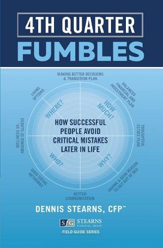 Cover image for Fourth Quarter Fumbles: How Successful People Avoid Critical Mistakes Later in Life