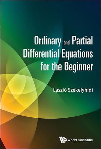 Cover image for Ordinary And Partial Differential Equations For The Beginner