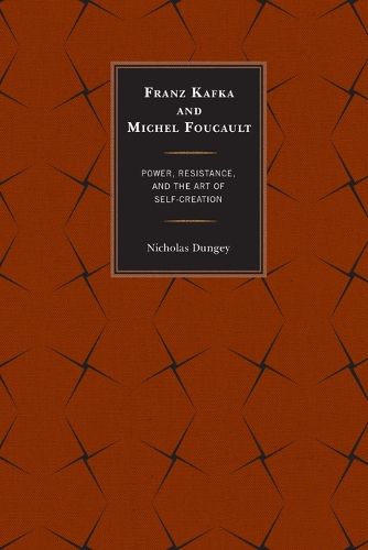 Cover image for Franz Kafka and Michel Foucault: Power, Resistance, and the Art of Self-Creation