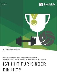 Cover image for Ist HIIT fur Kinder ein Hit? Auswirkungen und Grundlagen eines High-Intensity-Intervall-Trainings fur Kinder