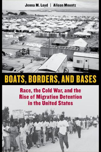 Cover image for Boats, Borders, and Bases: Race, the Cold War, and the Rise of Migration Detention in the United States