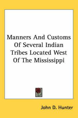 Cover image for Manners and Customs of Several Indian Tribes Located West of the Mississippi
