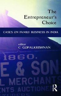 Cover image for The Entrepreneur's Choice: Cases on Family Business in India