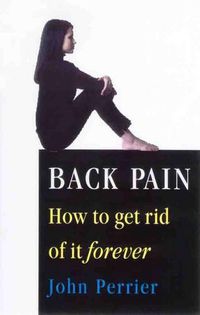 Cover image for Back Pain: How to Get Rid of it Forever