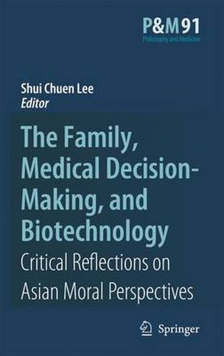 Cover image for The Family, Medical Decision-Making, and Biotechnology: Critical Reflections on Asian Moral Perspectives