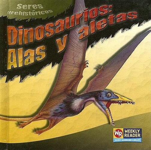 Dinosaurios: Alas Y Aletas (Dinosaur Wings and Fins)