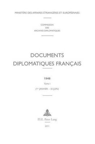 Documents Diplomatiques Francais: 1948 - Tome I (1er Janvier - 30 Juin)