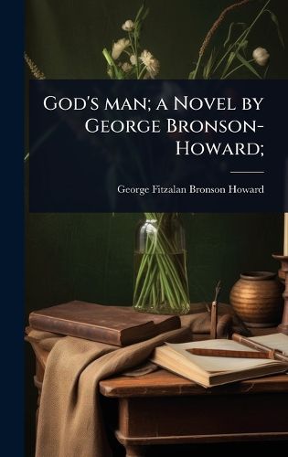 Cover image for God's man; a Novel by George Bronson-Howard;