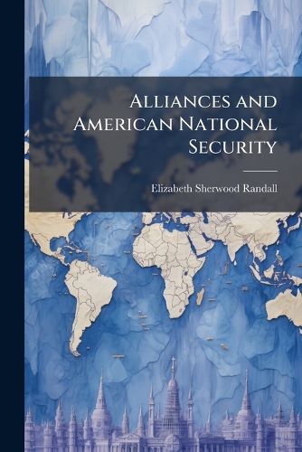 Cover image for Alliances and American National Security