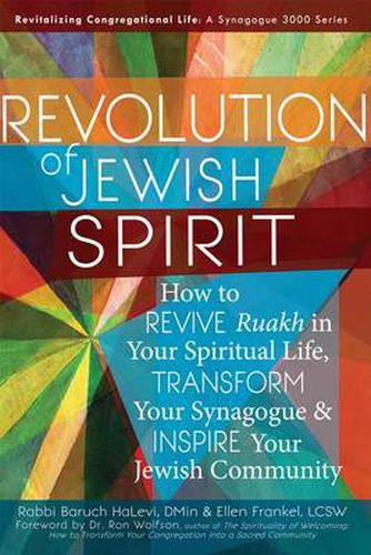 Cover image for Revolution of the Jewish Spirit: How to Revive <em>Ruakh</em> in Your Spiritual Life, Transform Your Synagogue & Inspire Your Jewish Community