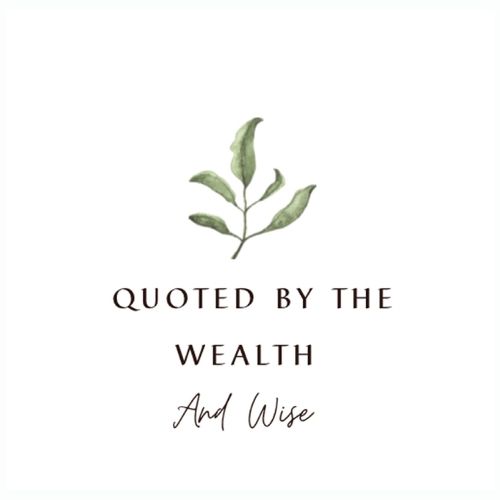 Cover image for Quoted by the Wealth and Wise