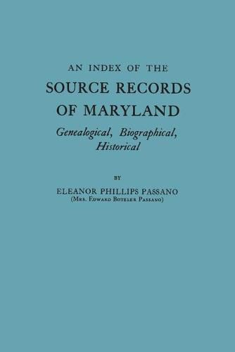 Cover image for An Index of the Source Records of Maryland: Genealogical, Biographical, Historical