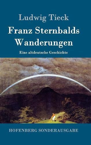 Cover image for Franz Sternbalds Wanderungen: Eine altdeutsche Geschichte