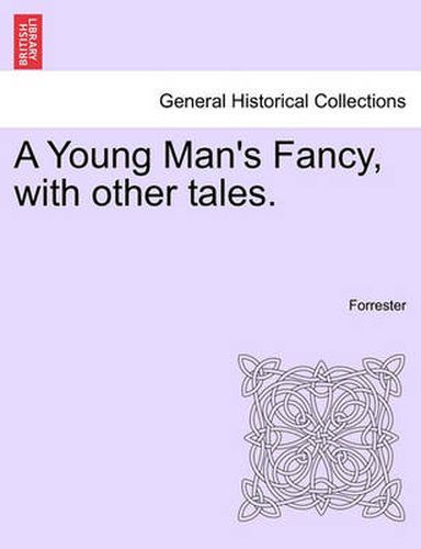 Cover image for A Young Man's Fancy, with Other Tales.