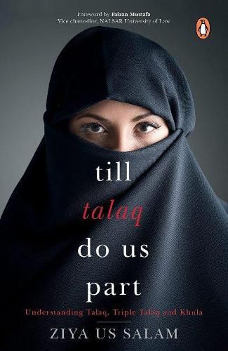 Cover image for Till Talaq Do Us Part:: Understanding Talaq, Triple Talaq and Khula