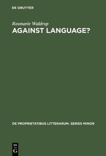 Against Language?: Dissatisfaction With Language  as Theme and as Impulse Towards Experiments in Twentieth Century Poetry