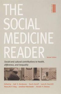 Cover image for The Social Medicine Reader, Second Edition: Volume Two: Social and Cultural Contributions to Health, Difference, and Inequality