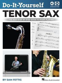 Cover image for Do-It-Yourself Tenor Sax: The Best Step-by-Step Guide to Start Playing