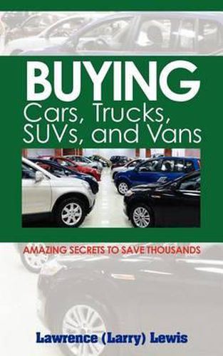 Cover image for Buying Cars, Trucks, SUVs, and Vans: Amazing Secrets to Save Thousands