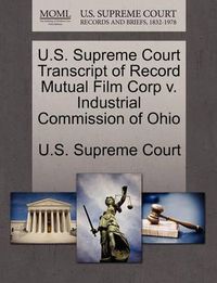 Cover image for U.S. Supreme Court Transcript of Record Mutual Film Corp V. Industrial Commission of Ohio