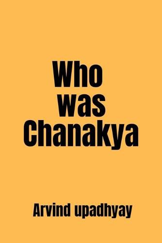 Who was Chanakya: one of the greatest thinkers India has produced