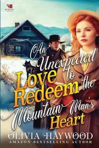 Cover image for An Unexpected Love to Redeem the Mountain Man's Heart