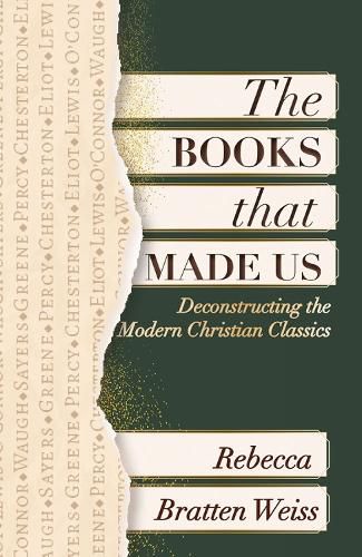 Cover image for The Books that Made Us: Deconstructing the Modern Christian Classics