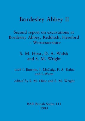 Cover image for Bordesley Abbey II: Second report on excavations at Bordesley Abbey, Redditch, Hereford - Worcestershire