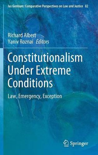 Cover image for Constitutionalism Under Extreme Conditions: Law, Emergency, Exception