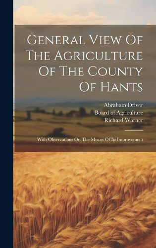 Cover image for General View Of The Agriculture Of The County Of Hants