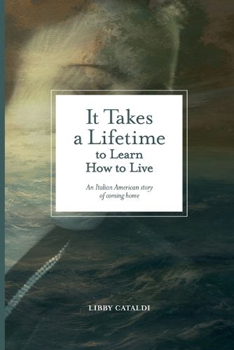 Cover image for It Takes a Lifetime to Learn How to Live