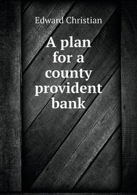 Cover image for A plan for a county provident bank