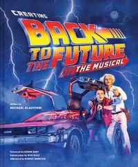 Cover image for Creating Back to the Future: The Musical