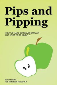 Cover image for Pips and Pipping: How We Make Ourselves Smaller and What To Do About It