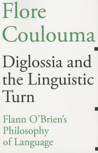 Diglossia and the Linguistic Turn: Flann O'Brien's Philosophy of Language