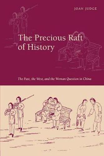 Cover image for The Precious Raft of History: The Past, the West, and the Woman Question in China