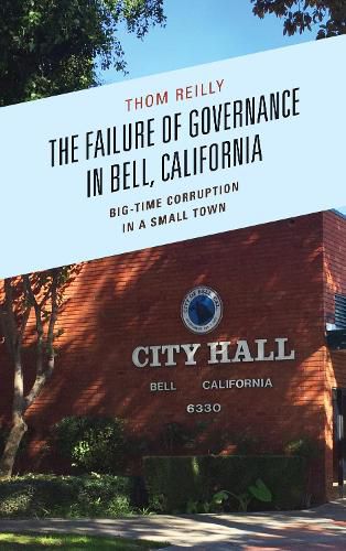 Cover image for The Failure of Governance in Bell, California: Big-Time Corruption in a Small Town