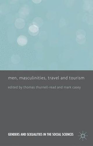 Cover image for Men, Masculinities, Travel and Tourism