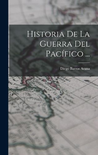 Cover image for Historia De La Guerra Del Pacifico ...