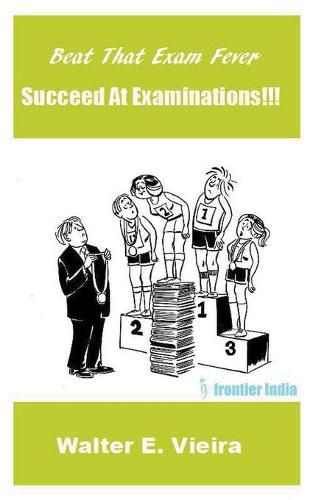 Cover image for Beat The Exam Fever: Succeed at Examinations!!!