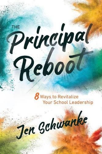 Cover image for The Principal Reboot: 8 Ways to Revitalize Your School Leadership