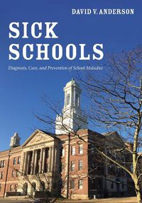 Cover image for Sick Schools: Diagnosis, Cure, and Prevention of School Maladies