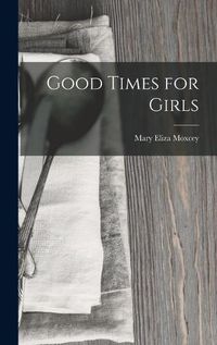 Cover image for Good Times for Girls