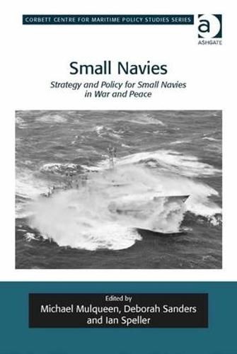 Cover image for Small Navies: Strategy and Policy for Small Navies in War and Peace