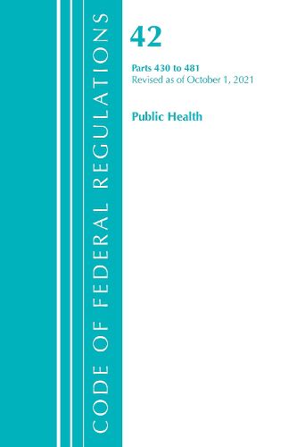 Code of Federal Regulations, Title 42 Public Health 430-481, Revised as of October 1, 2021