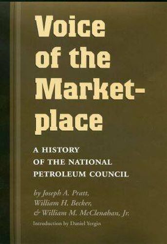 Cover image for Voice of the Marketplace: A History of the National Petroleum Council