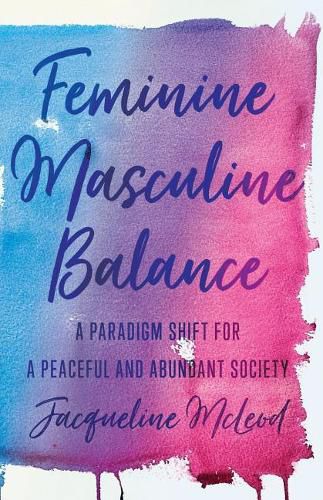 Cover image for Feminine Masculine Balance: A Paradigm Shift for a Peaceful and Abundant Society